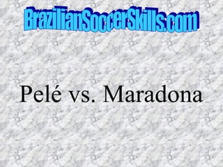 Pelé vs. Maradona
 