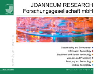 JOANNEUM RESEARCH Forschungsgesellschaft mbH Sustainability and Environment   Information Technology   Electronics and Sensor Technology   Materials and Processing   Economy and Technology   Medical Technology   