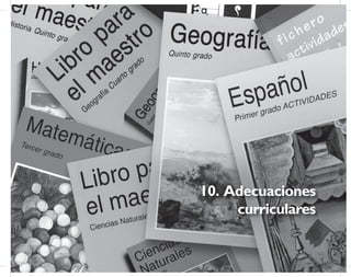 10. Adecuaciones
curriculares
 