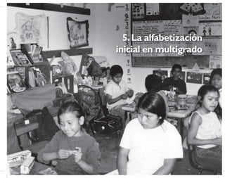5.La alfabetización
inicial en multigrado
 