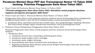 Peraturan Menteri Desa PDT dan Transmigrasi Nomor 13 Tahun 2020
tentang Prioritas Penggunaan Dana Desa Tahun 2021
➢ Pasal ...