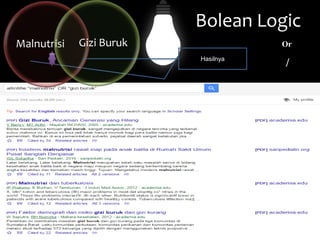 Bolean Logic
Or
/Hasilnya
Malnutrisi Gizi Buruk
 