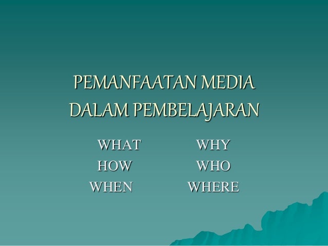 Pemanfaatan media dalam pembelajaran