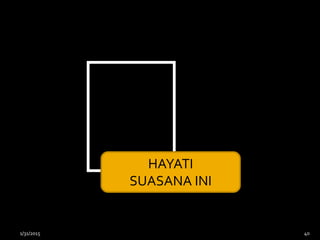 1/31/2015 40
HAYATI
SUASANA INI
 