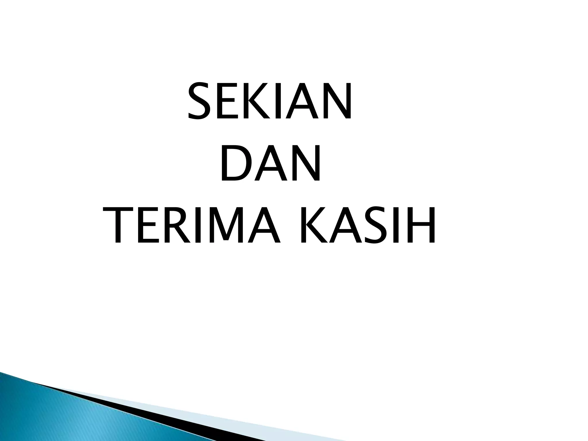 SEKIAN
DAN
TERIMA KASIH