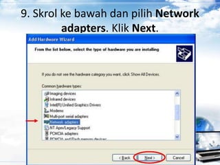 9. Skrol ke bawah dan pilih Network
adapters. Klik Next.
 