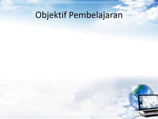 Objektif Pembelajaran
 