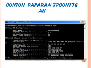 CONTOH PAPARAN IPCONFIG
ALL

 