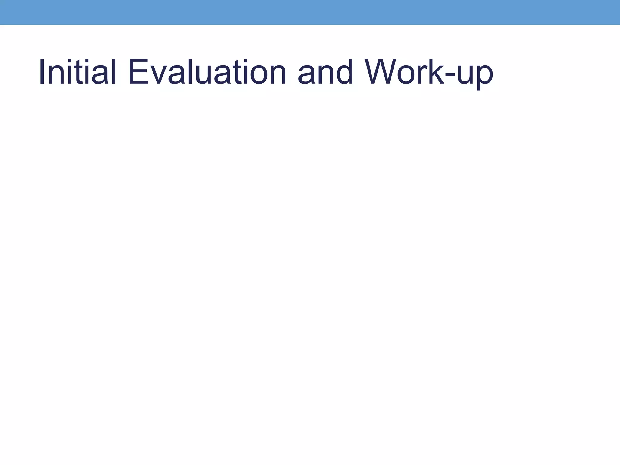 Initial Evaluation and Work-up

 