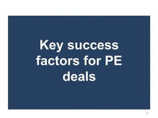 Key success
factors for PE
    deals

                 16
 