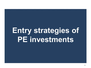 Entry strategies of
 PE investments


                      60
 