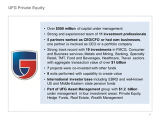 UFG Private Equity




                 • Over $500 million of capital under management
                 • Strong and expe...