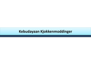 Kebudayaan Kjokkenmoddinger
 