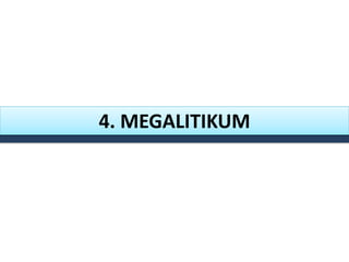 4. MEGALITIKUM
 