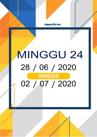 MINGGU 24
28 / 06 / 2020
HINGGA
02 / 07 / 2020
 