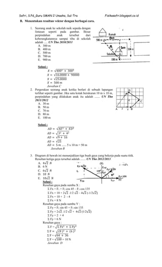 Safri, S.Pd_Guru SMAN 2 Unaaha, Sul-Tra Fisikasafri.blogspot.co.id
B. Menentukan resultan vektor dengan berbagai cara.
1. ...