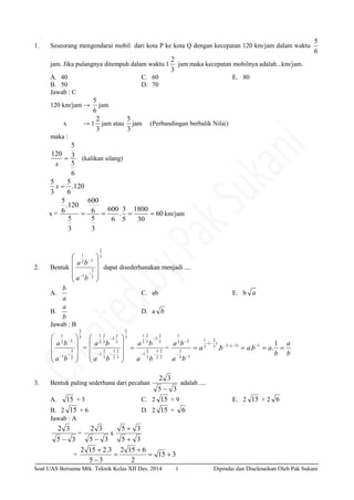 Soal UAS Bersama Mtk. Teknik Kelas XII Des. 2014 Dipindai dan Diselesaikan Oleh Pak Sukani1
1. Seseorang mengendarai mobil...