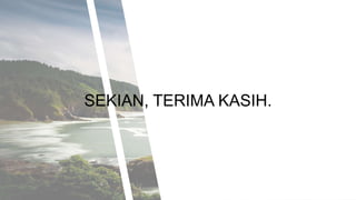 SEKIAN, TERIMA KASIH.
 