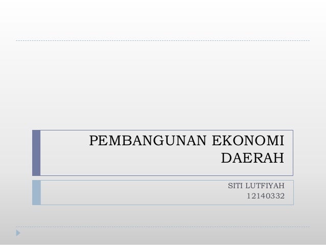 Pembangunan Ekonomi Daerah Pembangunan Ekonomi Daerah