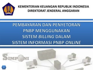KEMENTERIAN KEUANGAN REPUBLIK INDONESIA
DIREKTORAT JENDERAL ANGGARAN
1
 