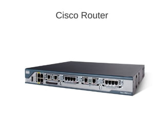 Cisco Router
 