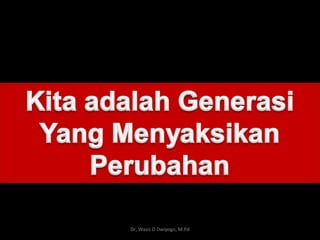 Dr. Wasis D Dwiyogo, M.Pd
 