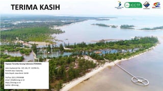 TERIMA KASIH
Yayasan Terumbu Karang Indonesia (TERANGI)
Jalan Asyibaniah No. 105-106, RT. 03/RW.01,
Pondok Jaya, Cipayung
Kota Depok, Jawa Barat 16438
Tel/Fax: (021) 29504088
email: info@terangi.or.id
https://terangi.or.id
twitter: @terangi_
 