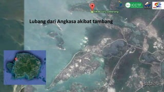 Lubang dari Angkasa akibat tambang
 