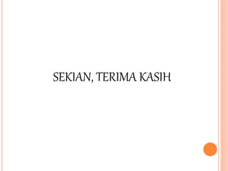 SEKIAN, TERIMA KASIH
 