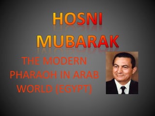 THE MODERN
PHARAOH IN ARAB
WORLD (EGYPT)
 