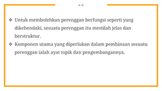 4-5
 Untuk membolehkan perenggan berfungsi seperti yang
dikehendaki, sesuatu perenggan itu mestilah jelas dan
berstruktur.
 Komponen utama yang diperlukan dalam pembinaan sesuatu
perenggan ialah ayat topik dan pengembangannya.
 