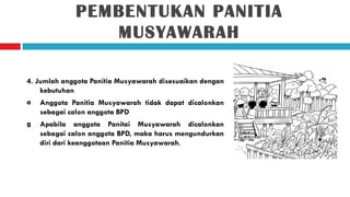 PEMBENTUKAN PANITIA
                MUSYAWARAH

4. Jumlah anggota Panitia Musyawarah disesuaikan dengan
    kebutuhan
a An...