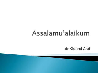 dr.Khairul Asri
 