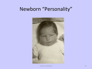 Newborn “Personality”
Pediatrik UCB/2014 58
 