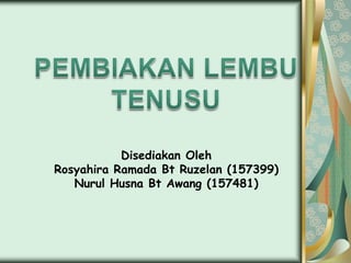 Disediakan Oleh
Rosyahira Ramada Bt Ruzelan (157399)
   Nurul Husna Bt Awang (157481)
 