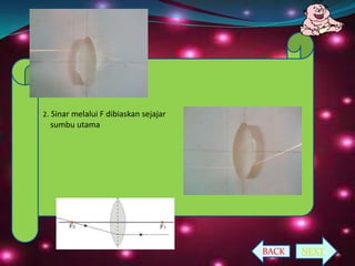 2. Sinar melalui F dibiaskan sejajar

sumbu utama

BACK

NEXT

 