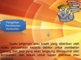 Pembiayaan konsumen | PPTX