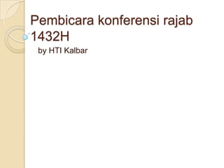 Pembicarakonferensirajab 1432H by HTI Kalbar 