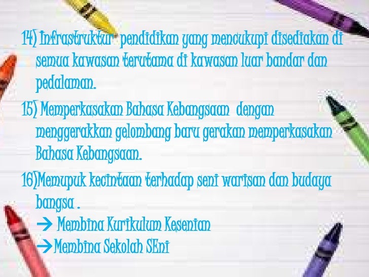 14) Infrastruktur pendidikan yang mencukupi disediakan di   semua kawasan terutama di kawasan luar bandar dan   pedalaman....