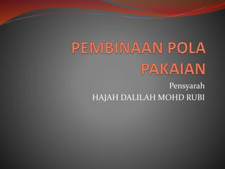 Pensyarah
HAJAH DALILAH MOHD RUBI
 