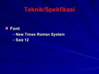 Teknik/Spekfikasi Font New Times Roman System Saiz 12 
