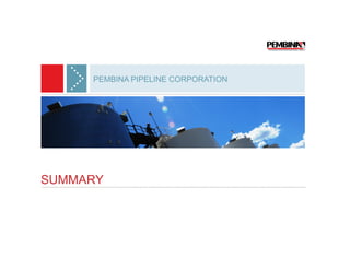 PEMBINA PIPELINE CORPORATION




SUMMARY
 