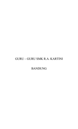 GURU – GURU SMK R.A. KARTINI
BANDUNG
 