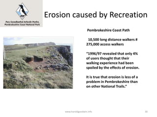 Erosion caused by Recreation
Pembrokeshire Coast Path
10,500 long distance walkers #
275,000 access walkers
“1996/97 revea...