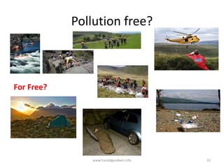 Pollution free?
For Free?
www.haroldgoodwin.info 31
 