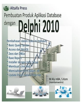 Pembuatan Produk Aplikasi Database
       dengan Delphi 2010
 