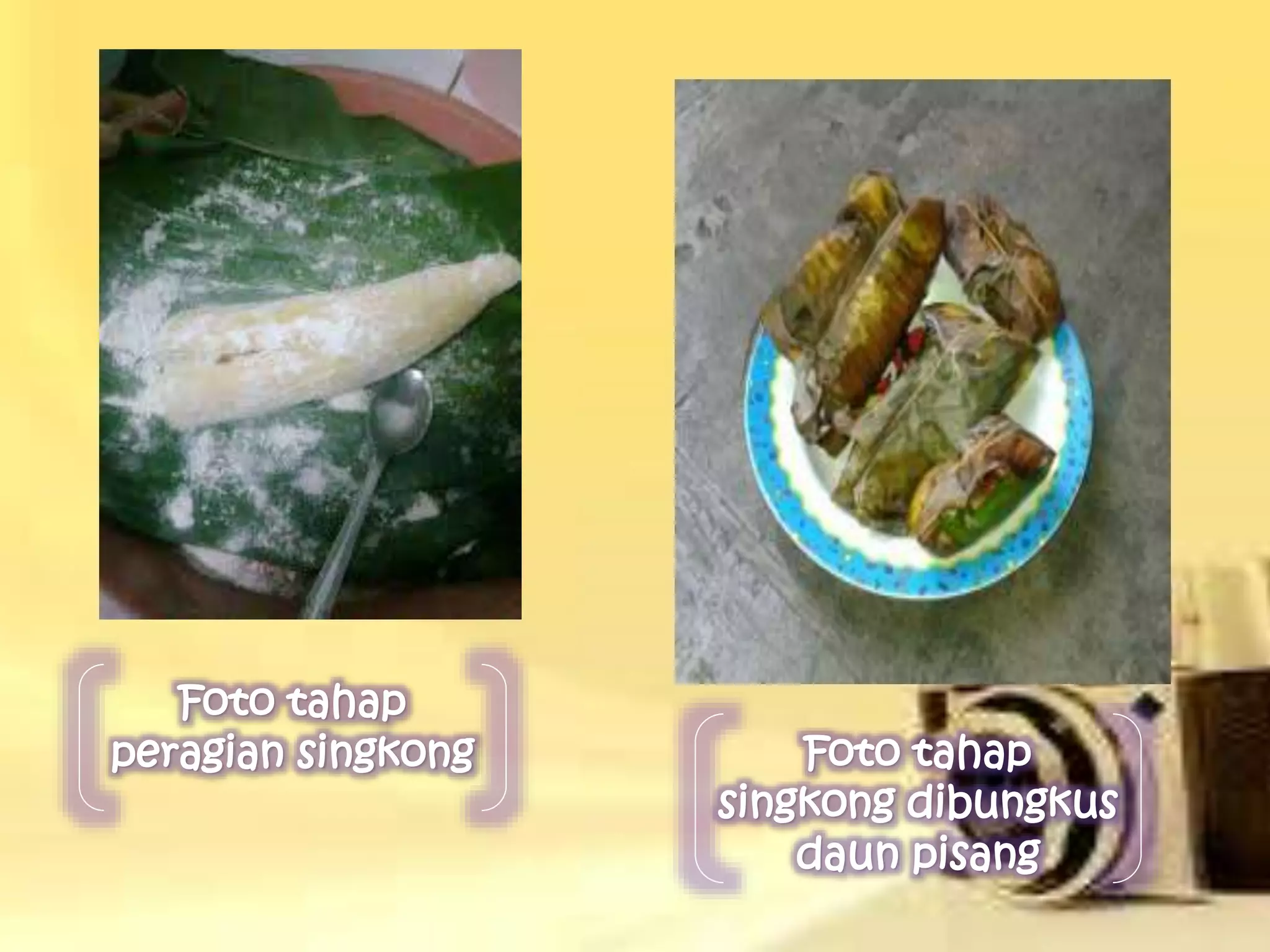 Foto tahap 
peragian singkong Foto tahap 
singkong dibungkus 
daun pisang 
 