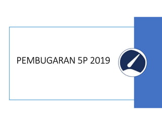 PEMBUGARAN 5P 2019
PEMBUGARAN 5P 2019
PEMBUGARAN 5P 2019
PEMBUGARAN 5P 2019
 