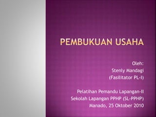 Oleh:
Stenly Mandagi
(Fasilitator PL-I)
Pelatihan Pemandu Lapangan-II
Sekolah Lapangan PPHP (SL-PPHP)
Manado, 25 Oktober 2010
 