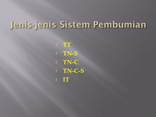    TT
   TN-S
   TN-C
   TN-C-S
   IT
 